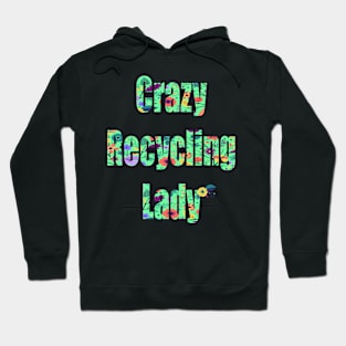 Crazy Recycling Lady Hoodie